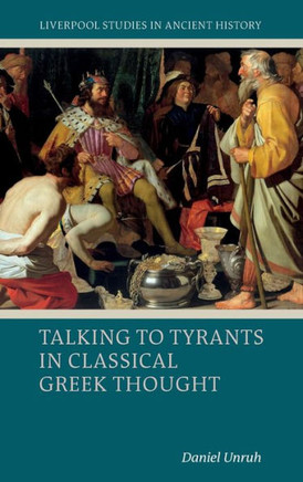 Talking to Tyrants in Classical Greek Thought