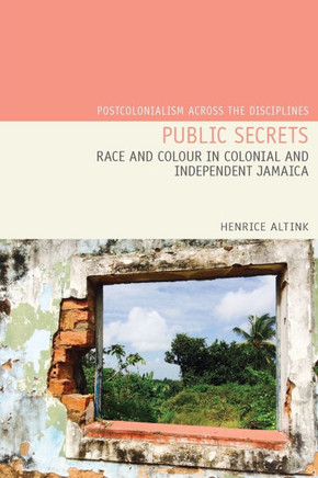Public Secrets: Race and Colour in Colonial and Independent Jamaica