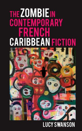 The Zombie in Contemporary French Caribbean Fiction