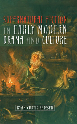 Supernatural Fiction in Early Modern Drama & Culture
