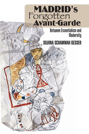 Madrid's Forgotten Avant-Garde: Between Essentialism and Modernity