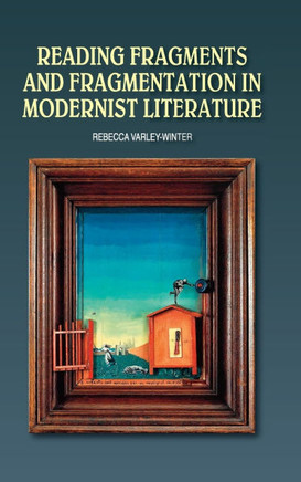 Reading Fragments and Fragmentation in Modernist Literature