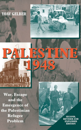 Palestine 1948: War, Escape and the Emergence of the Palestinian Problem