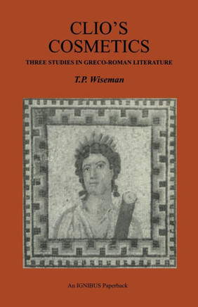 Clio's Cosmetics: Three Studies in Greco-Roman Literature
