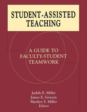 Student-Assisted Teaching: A Guide to Faculty-Student Teamwork