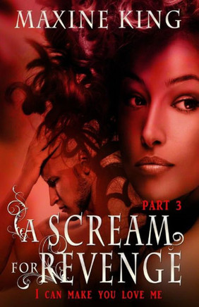 A Scream for Revenge Part 3: I can make you love me