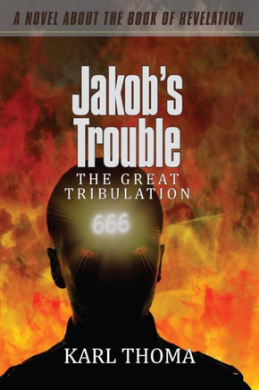 Jakob'S Trouble: The Great Tribulation