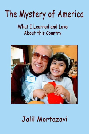 The Mystery Of America : What I Learned And Love About This Country