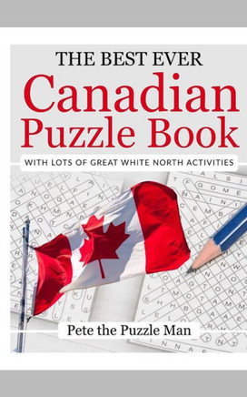 The Best Ever Canadian Puzzle Book: With Lots Of Great White North Activities