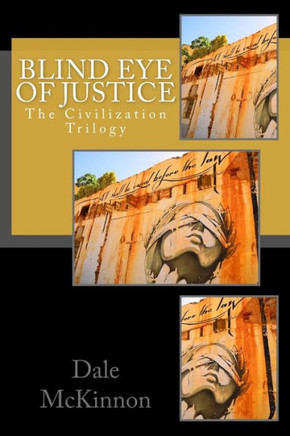 Blind Eye Of Justice: The Civilization Trilogy