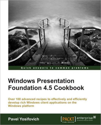 Windows Presentation Foundation 4.5 Cookbook