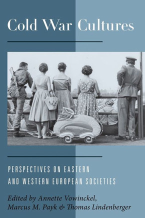 Cold War Cultures: Perspectives on Eastern and Western European Societies