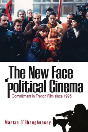 The New Face of Political Cinema: Commitment in French Film Since 1995