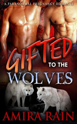 Gifted To The Wolves (Rain Shifters)