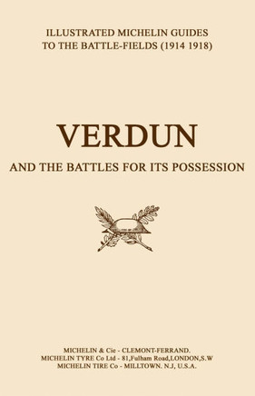 BYGONE PILGRIMAGE. VERDUN and the Battles for its Possession An Illustrated Guide to the Battlefields 1914-1918.