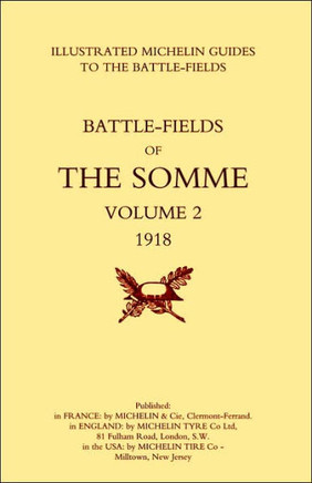 Bygone Pilgrimage. the Somme Volume 2 1918an Illustrated History and Guide to the Battlefields 1914-1918.