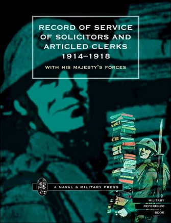 Record of Service of Solicitors and Articled Clerks 1914-1918: With His Majesty Os Forces