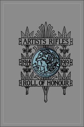 ARTISTS RIFLES. Regimental Roll of Honour and War Record 1914-1919