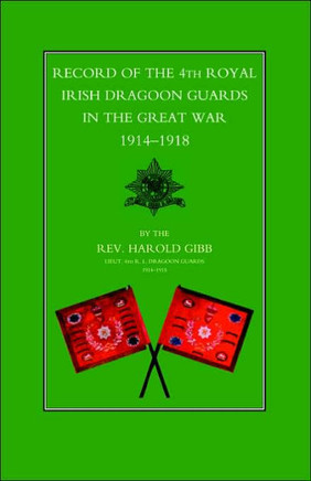 Record of the 4th Royal Irish Dragoon Guards in the Great War, 1914-1918