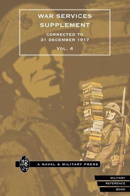 WAR SERVICES SUPPLEMENT (corrected to 31 dec 1917) Volume 4
