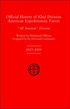 Official History of the 82nd (American) Division Allied Expeditionary Forces