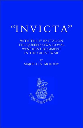 Invicta: With the First Battalion the Queen OS Own Royal West Kent Regiment in the Great War