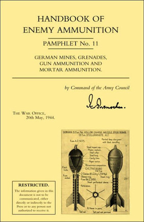Handbook of Enemy Ammunition: War Office Pamphlet No 11; German Mines, Grenades, Gun Ammunition and Mortar Ammunition