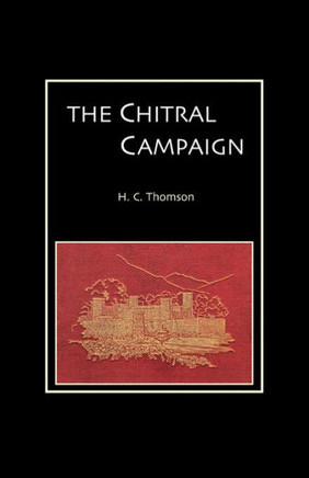 Chitral Campaign: A Narrative of Events in Chitral, Swat, and Bajour