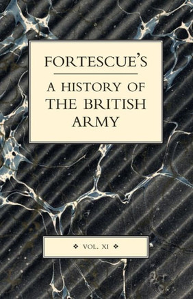 Fortescue's History of the British Army: Volume XI