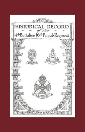 Historical Record of the 4th Battalion 16th Punjab Regiment
