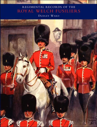 REGIMENTAL RECORDS OF THE ROYAL WELCH FUSILIERS - Vol IV. 1915-1918. TURKEY - BULGARIA - AUSTRIA