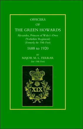 Officers of the Green Howards. Alexandra, Princess of Wales's Own. 1688 to 1920