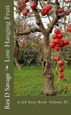 Low Hanging Fruit: A Job Easy Book Volume Xi (Job Easy Books)
