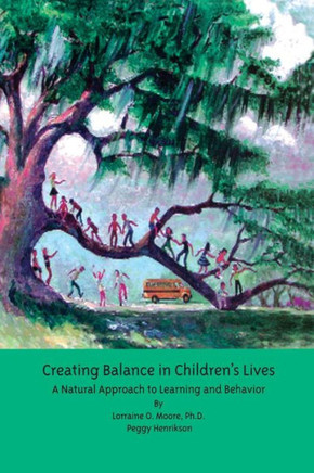 Creating Balance in Children&#8242;s Lives: A Natural Approach to Learning and Behavior