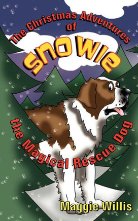 The Christmas Adventures of Snowie, the Magical Rescue Dog