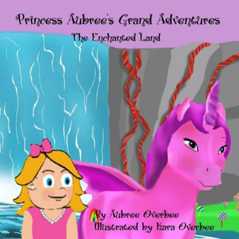 Princess Aubree'S Grand Adventures : The Enchanted Land