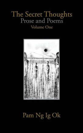 The Secret Thoughts: Prose and Poems Volume One