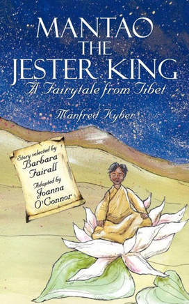 Mantao the Jester King: A Fairytale from Tibet