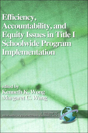 Efficiency, Accountability, and Equity Issues in Title 1 Schoolwide Program Implementation (Hc)