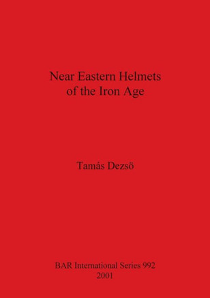 Near Eastern Helmets of the Iron Age