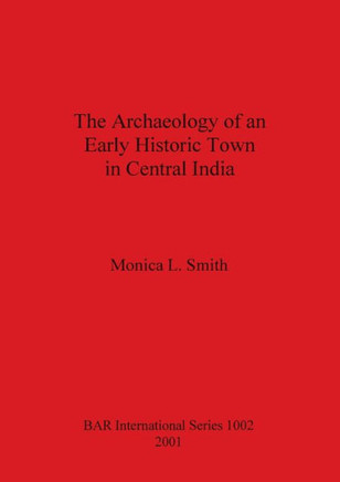 The Archaeology of an Early Historic Town in Central India