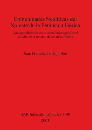 Comunidades Neol??icas del Noreste de la Pen??sula Ib??ica: Una aproximaci?? socio-econ??ica a partir del estudio de la funci?? de los ??iles l??icos