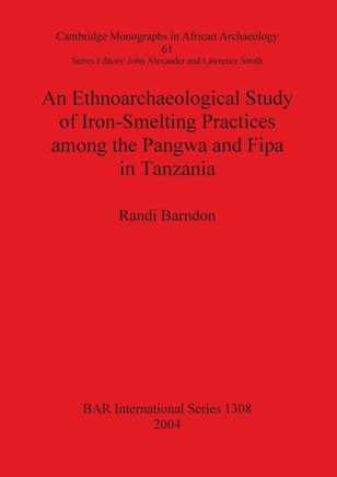 An Ethnoarchaeological Study of Iron-Smelting Practices among the Pangwa and Fipa in Tanzania