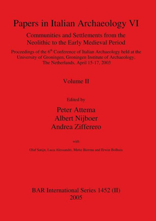 Papers in Italian Archaeology VI: Communities and Settlements from the Neolithic to the Early Medieval Period, Volume II