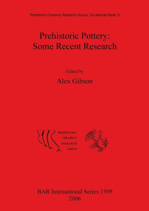 Prehistoric Pottery: Some Recent Research Prehistoric Pottery: Some Recent Research
