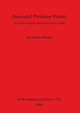 Decorated Philistine Pottery: An archaeological and archaeometric study