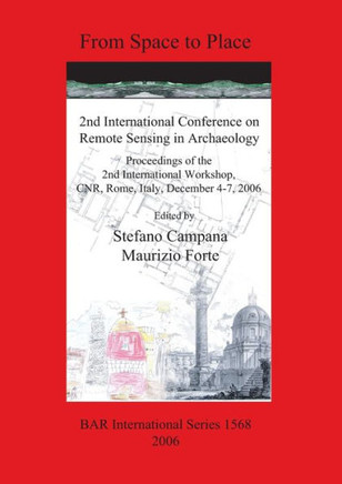 From Space to Place: 2nd International Conference on Remote Sensing in Archaeology