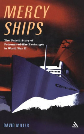 Mercy Ships: The Untold Story of Prisoner-Of-War Exchanges in World War II