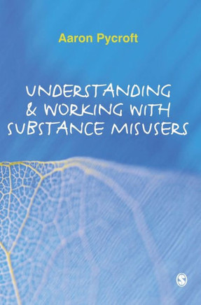 Understanding & Working with Substance Misusers