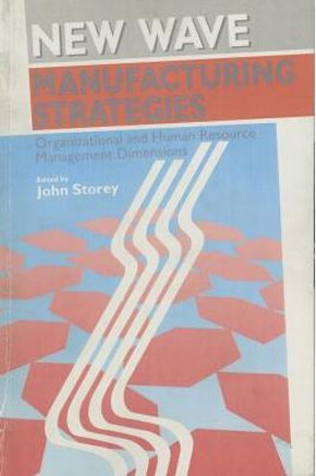 New Wave Manufacturing Strategies: Organizational and Human Resource Management Dimensions